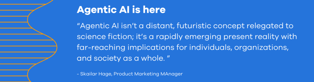 Agentic AI is Here Quote