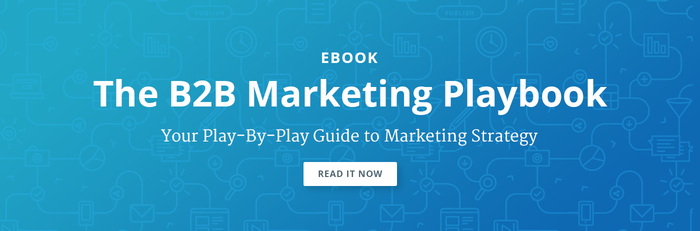 Your play-by-play guide to B2B marketing strategy.