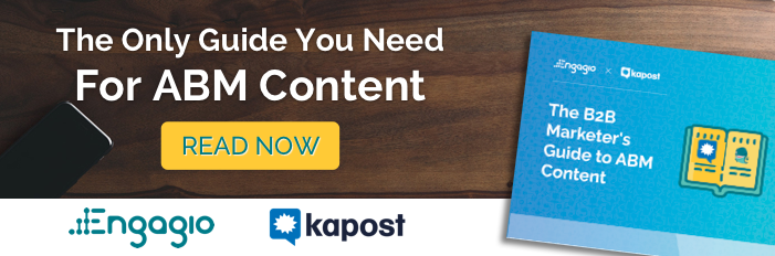 The B2B marketer's guide to ABM content: a guide by Kapost and Engagio