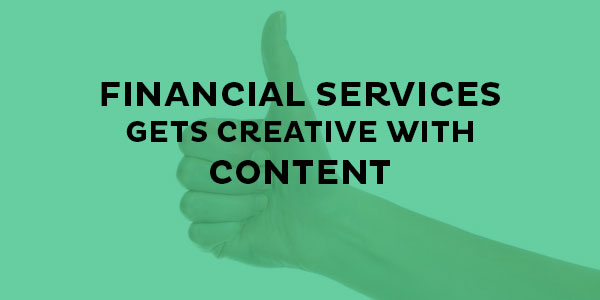 financial services brands creating engaging content