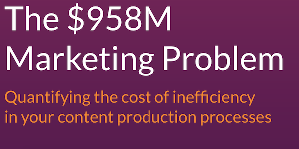 marketing inefficiency in content creation processes