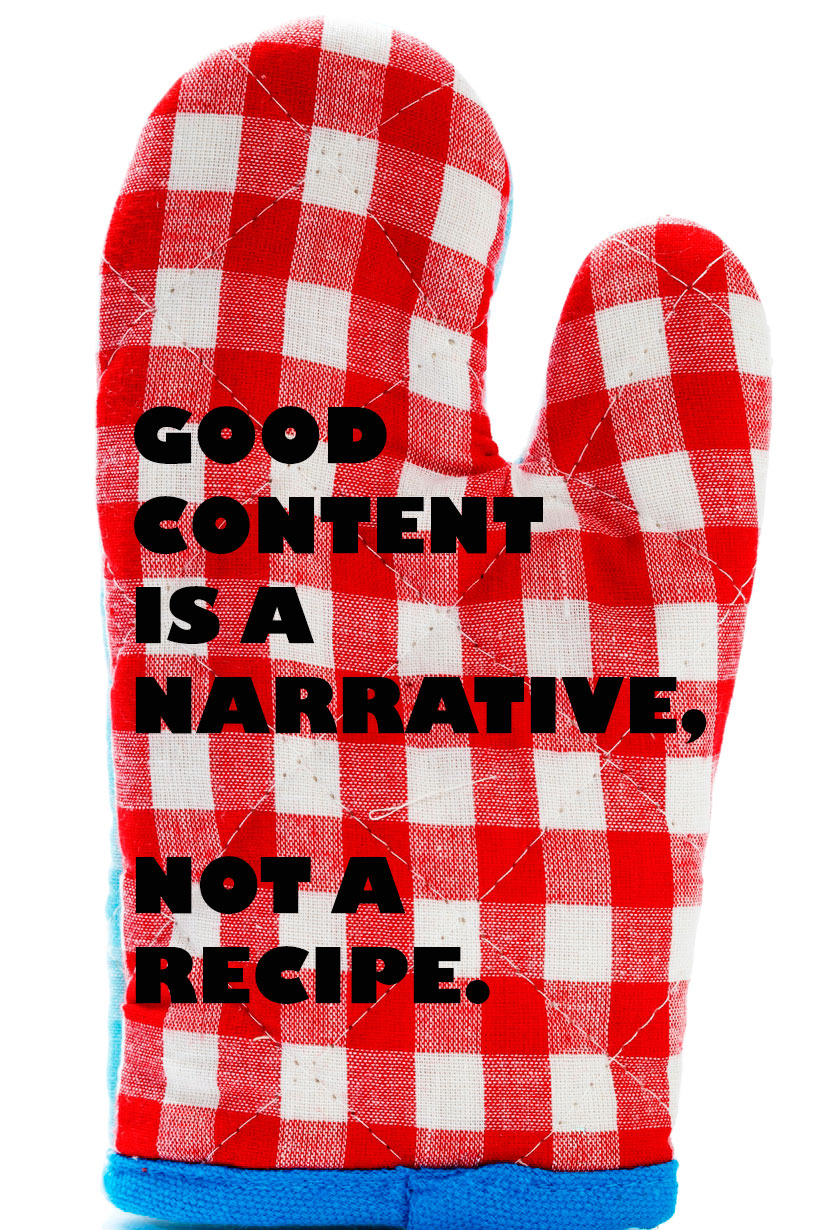 content should be a narrative, not a recipe