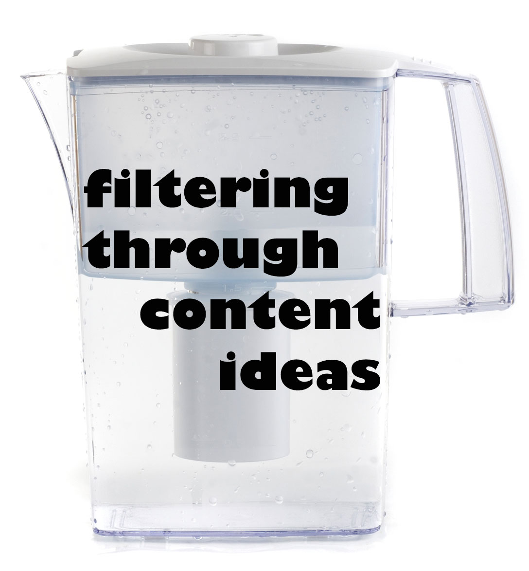 how to filter through content ideas