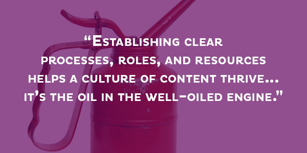 processes and a culture of content