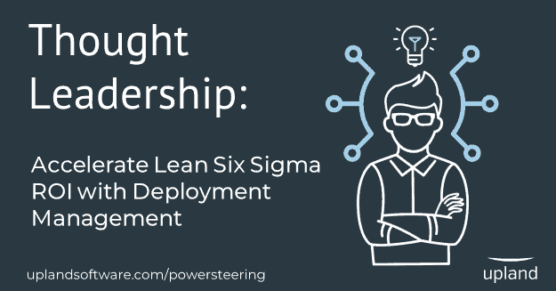 Accelerate Lean Six Sigma ROI with Deployment Management