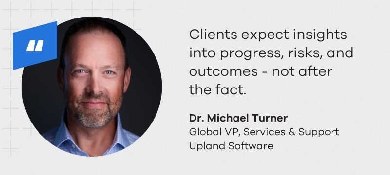 Quote for PSA, Dr. Michael Turner, Global VP of Services and Support at Upland Software