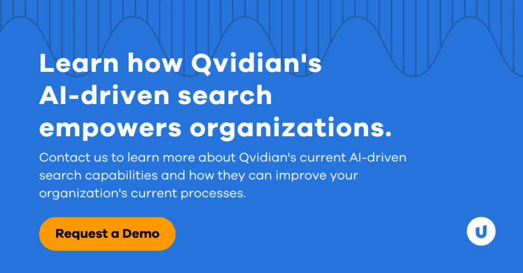 Request a demo and learn how Qvidian's AI-driven search empowers organizations.